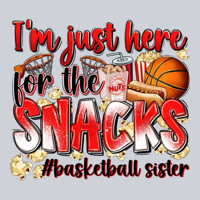 Im Just Here For The Snacks Basketball Sister Heavyweight Sweatshirt by Zillion Design Studio | Teevron