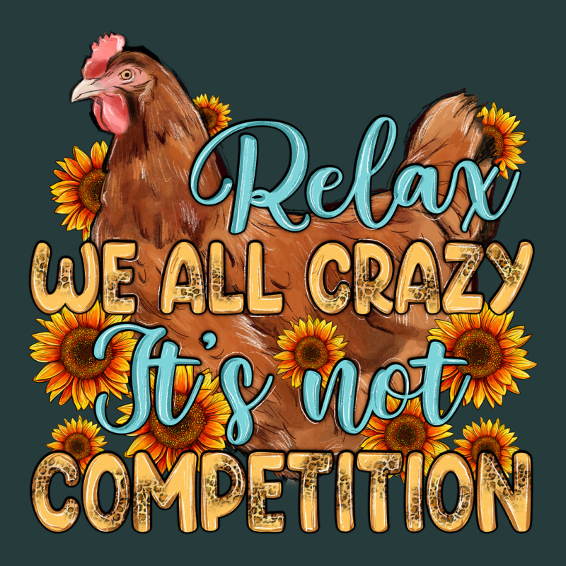 Relax We All Crazy It S Not Competition Premium Hoodie by MaliasSmallBusiness | Teevron