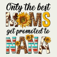 Only The Best Moms Get Promoted To Nana Urban Heavy Tee | Teevron