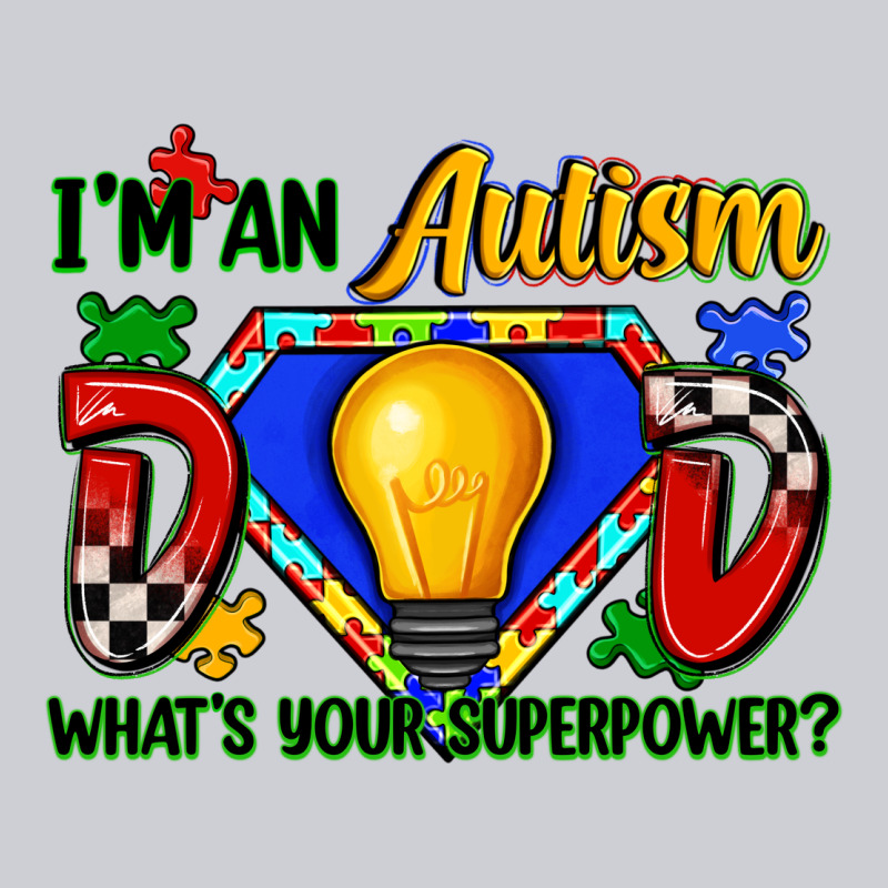 Im An Autism Dad Whats Your Superpower Heavyweight Sweatshirt by Zillion Design Studio | Teevron