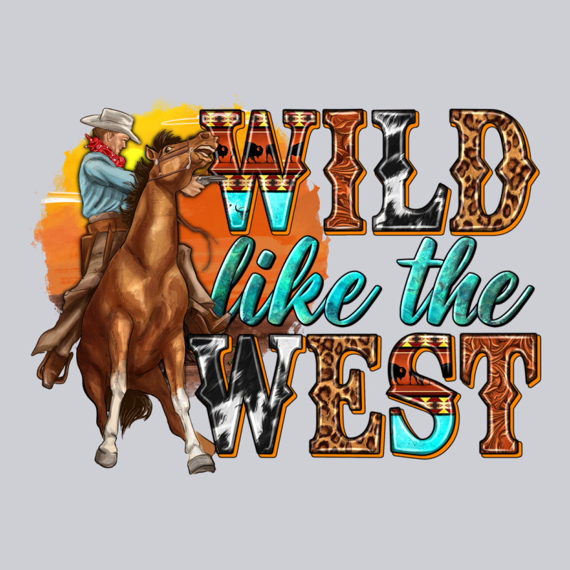 Wild Like West Heavyweight Sweatshirt by texasbilliewilder | Teevron