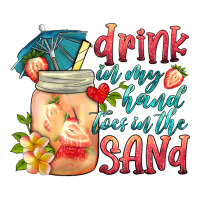 drink in my hand toes in the sand | Teevron