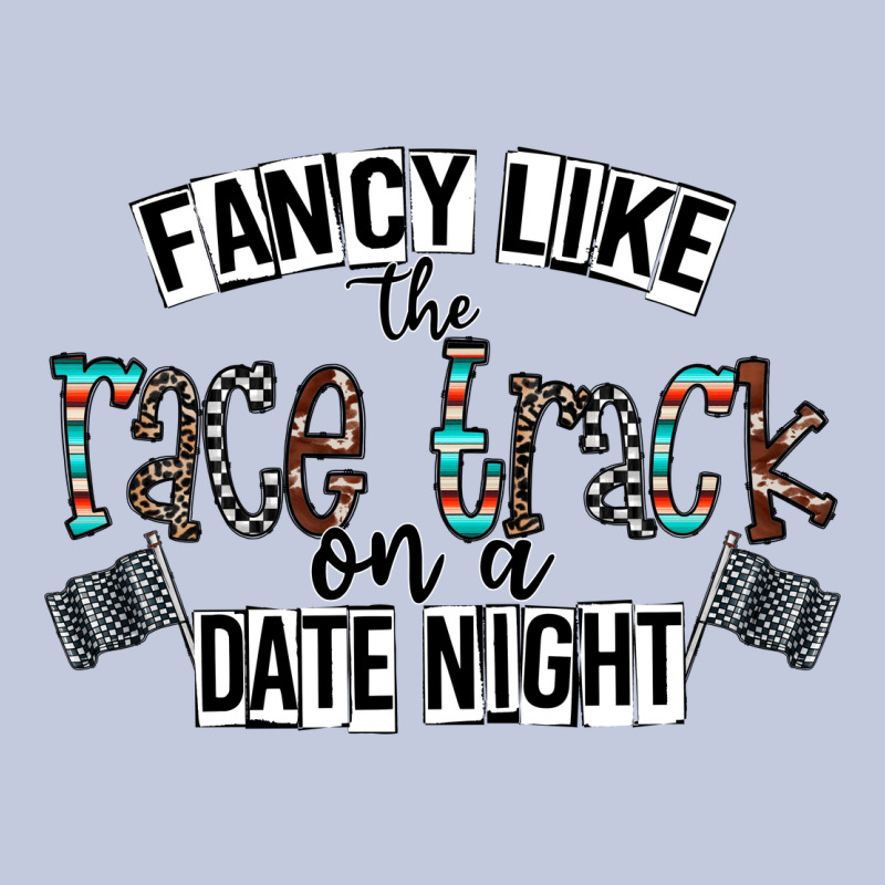 Fancy Like The Race Track On A Date Night Long Sleeve Tee by CowhideDigitalArt | Teevron