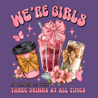 Were Girls Of Course We Need Three Drinks At All T Vintage Hoodie | Teevron