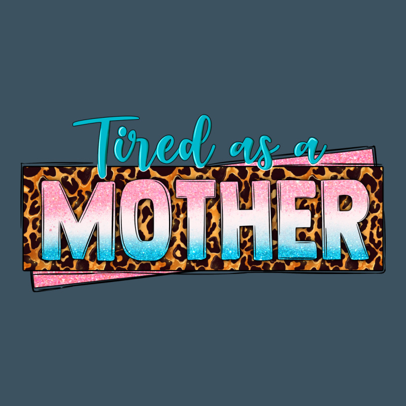 Tired As A Mother Urban Heavy Tee by texasbilliewilder | Teevron