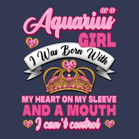 As A Aquarius Girl I Was Born With My Heart On My Sleeve And A Mouth Heavyweight Hoodie | Teevron