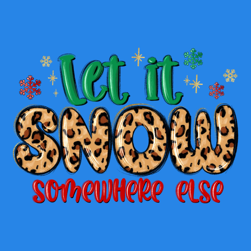 Let It Snow Somewhere Else Premium Hoodie by MaliasSmallBusiness | Teevron