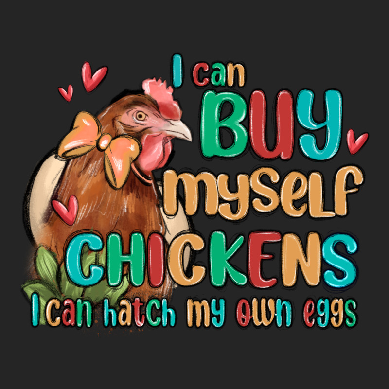 I Can Buy Myself Chickens I Can Hatch My Own Eggs Premium Hoodie by MaliasSmallBusiness | Teevron
