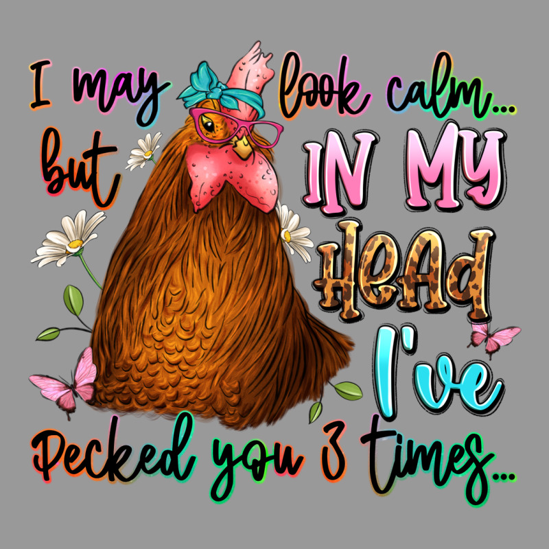 I May Look Calm But In My Head Ive Pecked You 3 Ti Vintage Hoodie by JahusDesignShop | Teevron