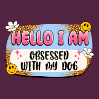 Hello I Am Obsessed With My Dog Urban Hoodie | Teevron