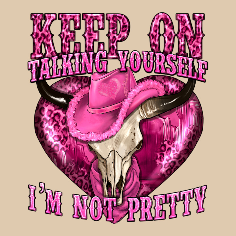 Keep On Talking Yourself Im Not Pretty Western Heavyweight Sweatshirt by texasbilliewilder | Teevron