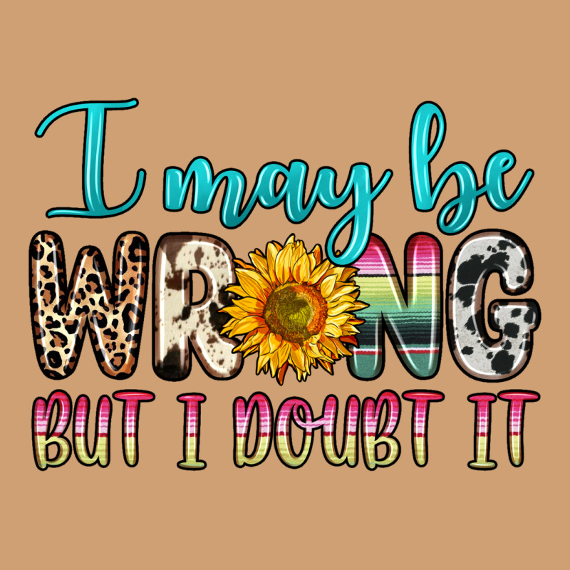 I May Be Wrong But I Doubt It Vintage Tee by Zillion Design Studio | Teevron