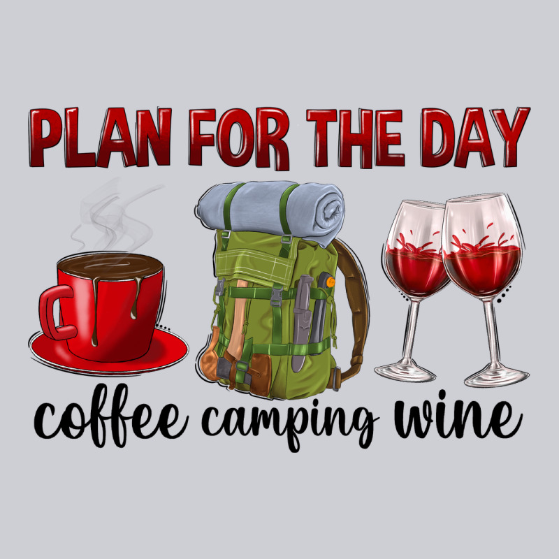 Plan For The Day Coffee Camping Wine Heavyweight Sweatshirt by texasbilliewilder | Teevron