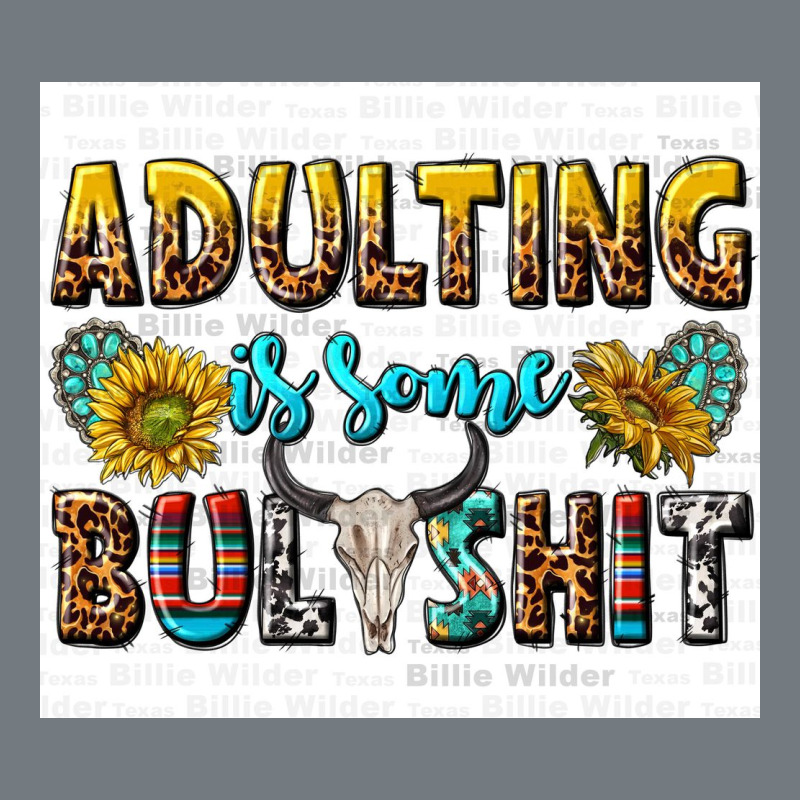 Adulting Is Some Bullshit Heavyweight Sweatshirt by texasbilliewilder | Teevron