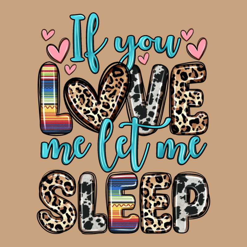 If You Love Me Let Me Sleep Vintage Tee by Zillion Design Studio | Teevron