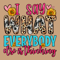 I Say What Everybody Else Is Thinking Vintage Tee | Teevron