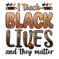 i teach black lives and they matter | Teevron