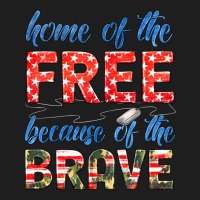 Home Of The Free Because Of The Brave Classic Tee | Teevron