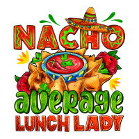 nacho average lunch lady  with nacho | Teevron