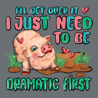 I Will Get Over It I Just Need To Be Dramatic Firs Premium Hoodie | Teevron