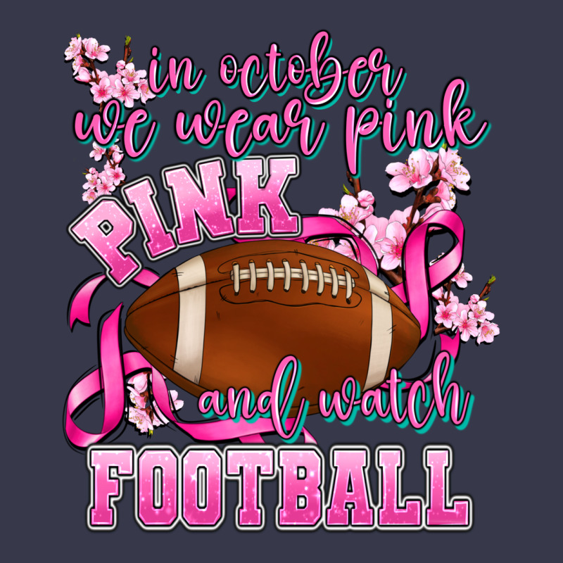In October We Wear Pink And Watch Football Long Sleeve Tee by AdoDesignShop | Teevron