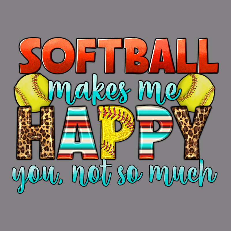 Softball Makes Me Happy You, Not So Much Heavyweight Hoodie by LillyAllenDesigns | Teevron
