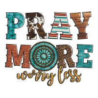 pray more worry less | Teevron