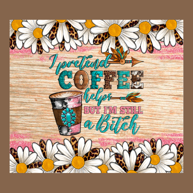 I Pretend Coffee Helps But I'm Still A Bitch Premium Tee by Artiststas | Teevron