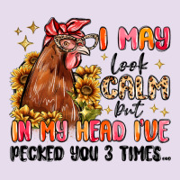 I May Look Calm But In My Head I've Pecked You Premium Hoodie | Teevron