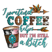 i pretend coffee helps but i'm still a bitch | Teevron