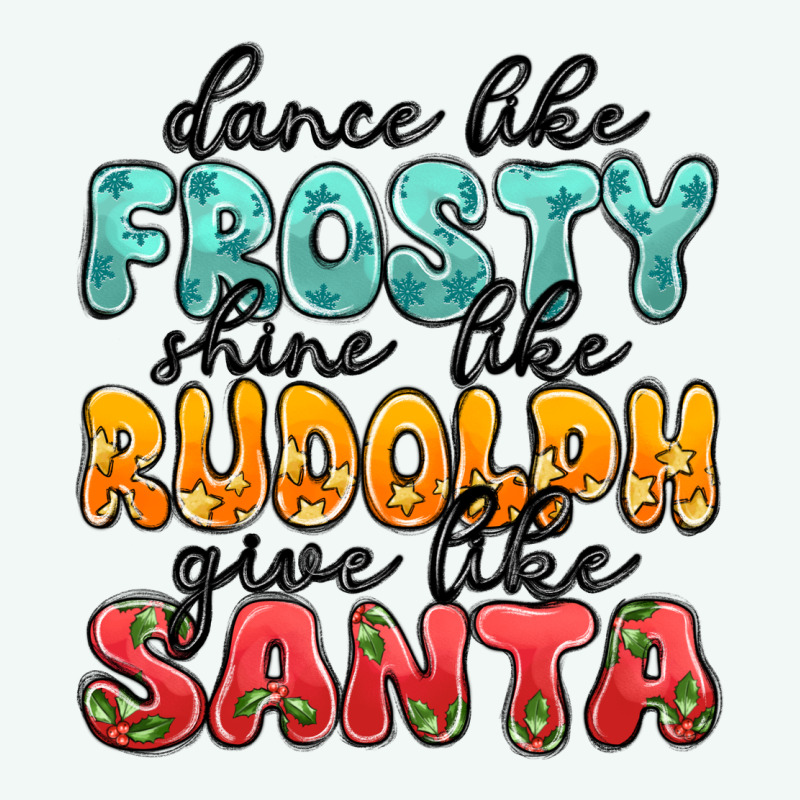 Dance Like Frosty Shine Like Rudolph Give Like San Premium Hoodie by MaliasSmallBusiness | Teevron