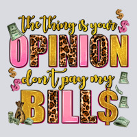 The Thing Is Your Opinion Dont Pay My Bills Zipper Hoodie | Teevron