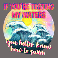 If Youre Testing My Waters Tbw Urban Heavy Tee | Teevron