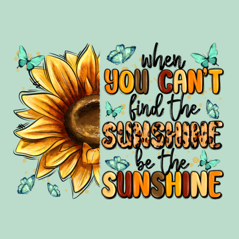 When You Can't Find The Sunshine Be The Sunshine Premium Hoodie by MaliasSmallBusiness | Teevron