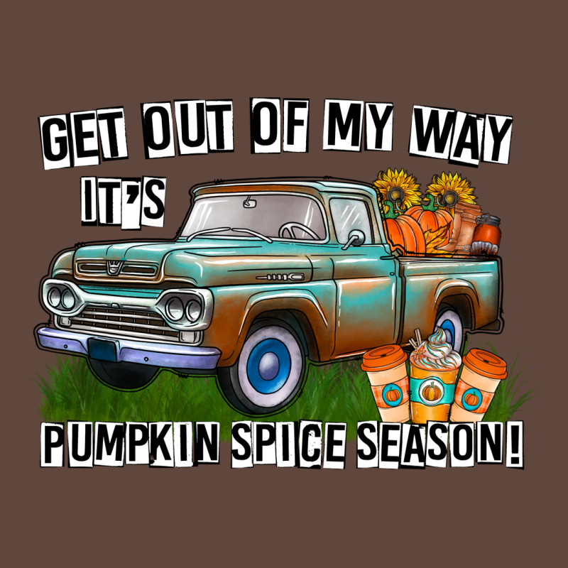 Get Out Of My Way It's Pumpkin Spice Season Classic Tee by CowhideDigitalArt | Teevron