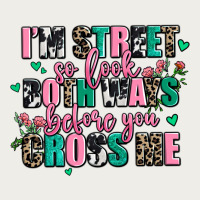 Floral I Am Street So Look Both Ways Before You Cr Zipper Hoodie | Teevron