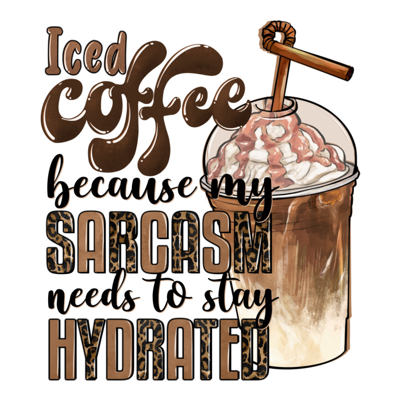 Iced Coffee Because My Sarcasm Needs To Stay Hydrated Urban Heavy Tee by BarkalooDesign | Teevron