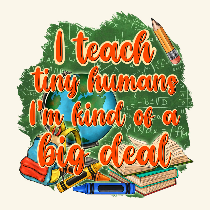 I Teach Tiny Humans Im Kind Of A Big Deal Premium Hoodie by NancyCooperArtShop | Teevron