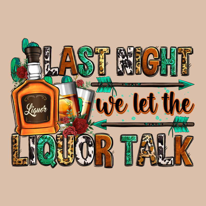 Last Night We Let The Liquor Talk Urban Heavy Tee by Zillion Design Studio | Teevron