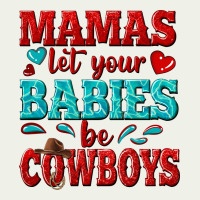 Mamas Let Your Babies Be Cowboys Urban Heavy Tee | Teevron