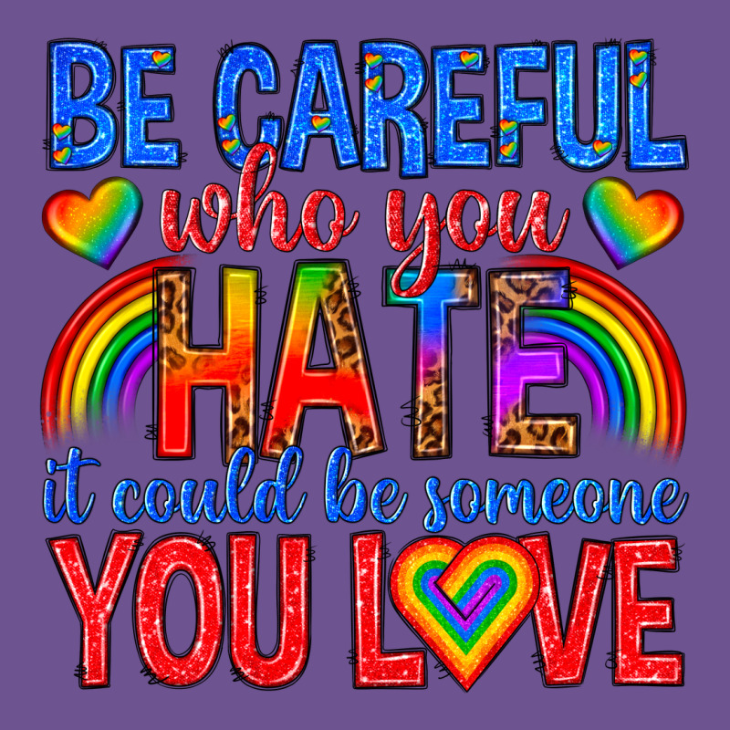 Be Careful Who You Hate It Could  Be Someone You L Vintage Tee by texasbilliewilder | Teevron