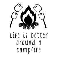 life is better around a campfire | Teevron