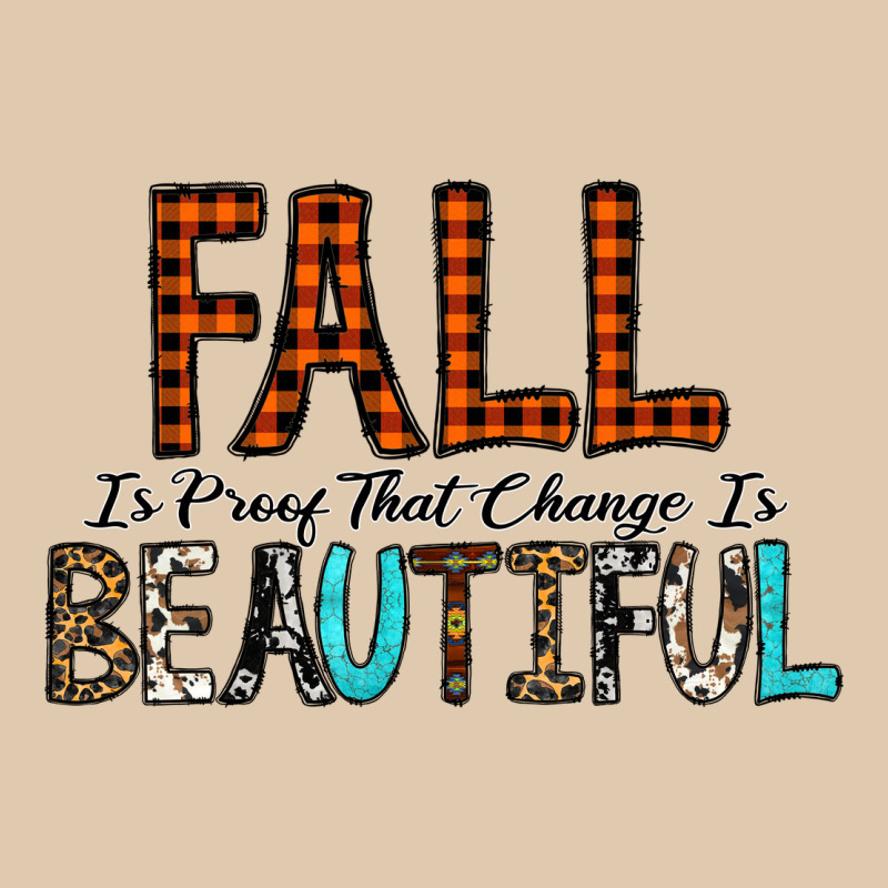 Fall Is Proof That Change Is Beautiful Classic Tee by CowhideDigitalArt | Teevron