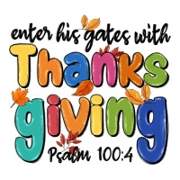 enter his gates with thanksgiving psalm 100 4 | Teevron