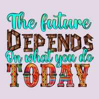 The Future On What You Do Today Classic Tee | Teevron