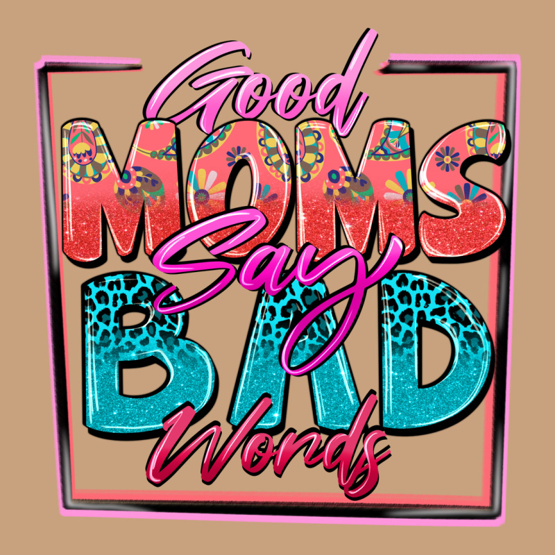 Good Moms Say Bad Words Vintage Tee by Zillion Design Studio | Teevron