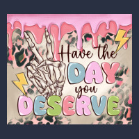 Have The Day You Deserve Heavyweight Sweatshirt | Teevron