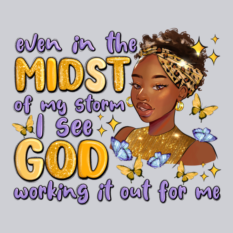 Even In The Midst Of My Storm I See God Working It Heavyweight Sweatshirt by MaliasSmallBusiness | Teevron