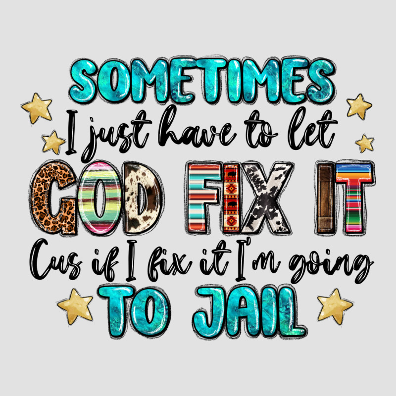 Sometimes I Just Have To Let God Fix It Cus If I F Premium Hoodie by MaliasSmallBusiness | Teevron