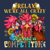Relax Were All Crazy Its Not A Competition Premium Hoodie | Teevron